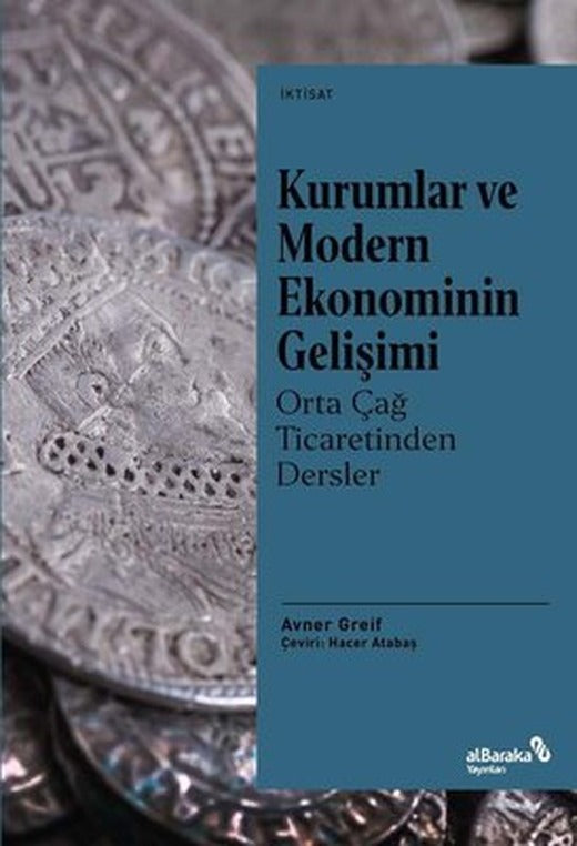 Kurumlar ve Modern Ekonominin Gelişimi: Orta Çağ Ticaretinden Dersler | alBaraka Yayınları