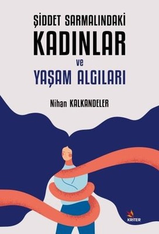 Şiddet Sarmalındaki Kadınlar ve Yaşam Algıları | Kriter