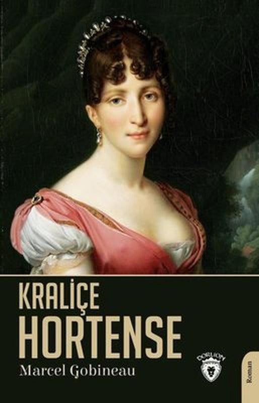 Kraliçe Hortense | Dorlion Yayınevi