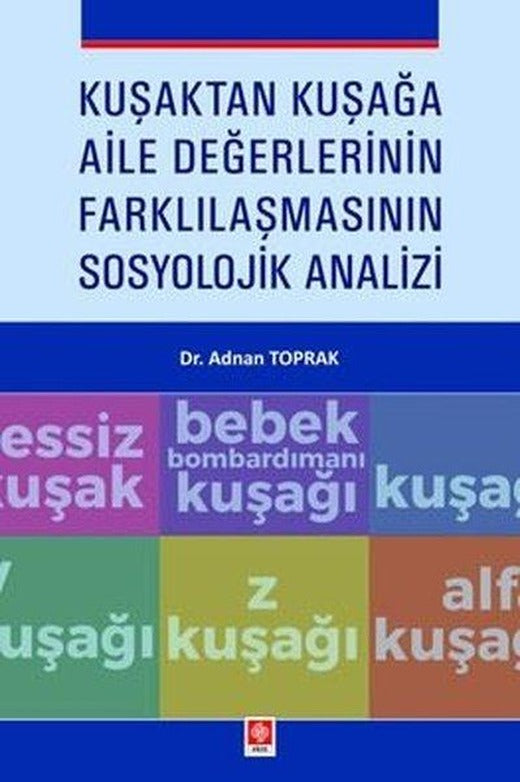Kuşaktan Kuşağa Aile Değerlerinin Farklılaşmasının Sosyolojik Analizi | Ekin Basım Yayın (İnce Kapak)