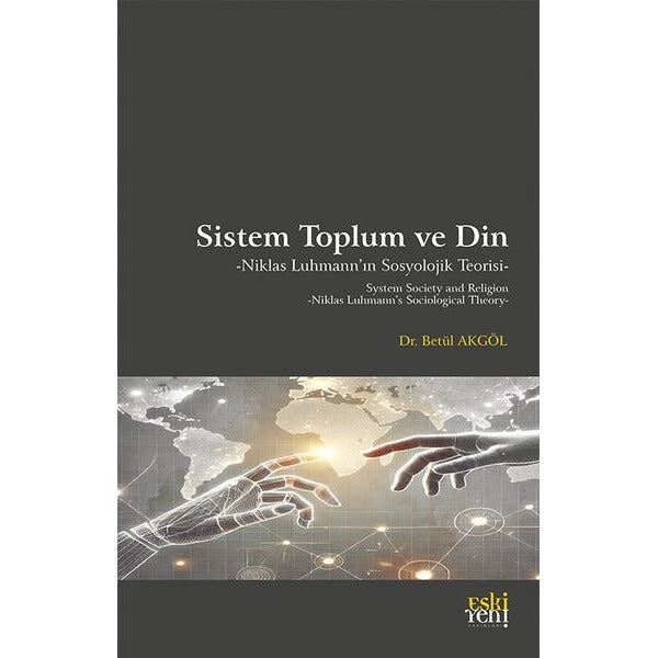 Sistem Toplum ve Din - Niklas Luhmann'ın Sosyolojik Teorisi | Eskiyeni Yayınları (İnce Kapak)