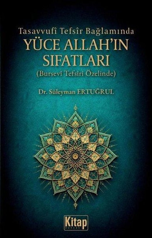 Tasavvufi Tefsir Bağlamında Yüce Allah'ın Sıfatları (Bursevi Tefsiri Özelinde) | Kitap Dünyası (İnce Kapak)