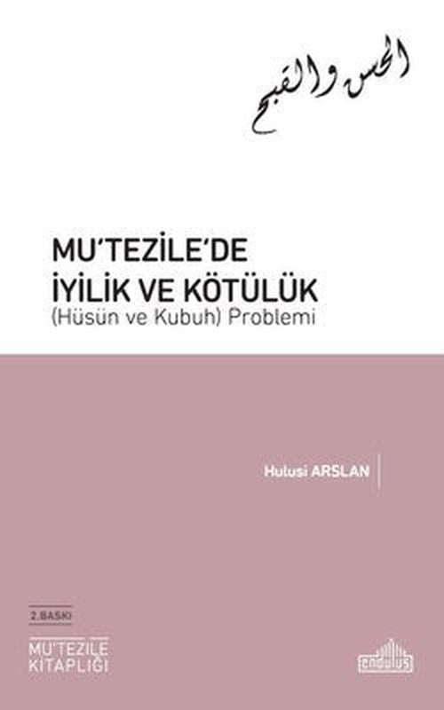 Mu'tezile'de İyilik ve Kötülük (Hüsün ve Kubuh) Problemi | Endülüs