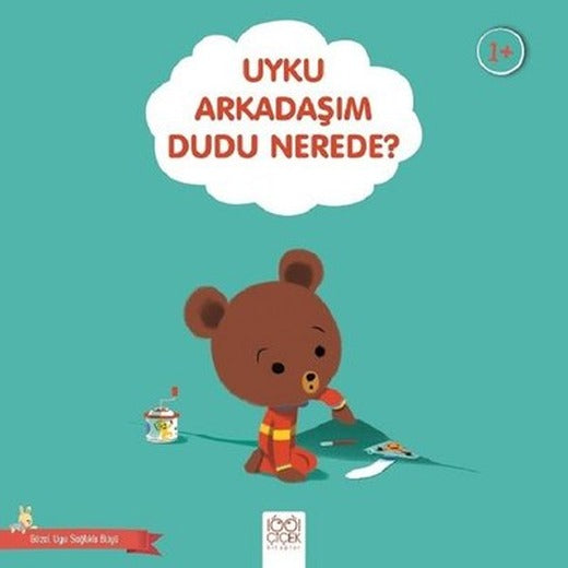 Uyku Arkadaşım Dudu Nerede?-Güzel Uyu Sağlıklı Büyü | 1001 Çiçek
