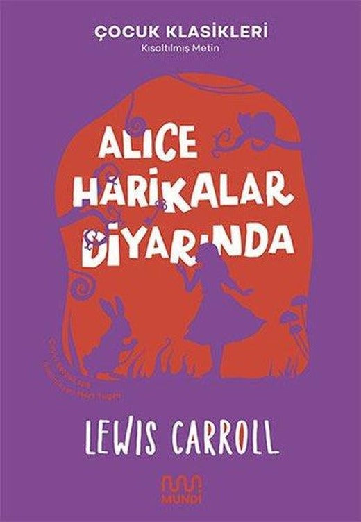 Alice Harikalar Diyarında - Çocuk Klasikleri - Kısaltılmış Metin | Mundi (e-Kitap)