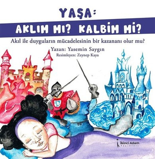 Yaşa: Aklım mı? Kalbim mi? | İkinci Adam Yayınları