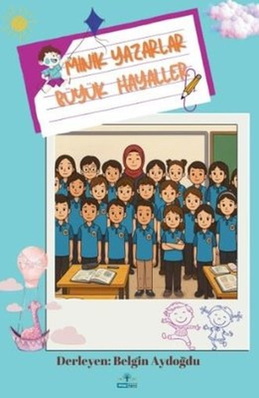 Minik Yazarlar Büyük Hayaller | Kitap Ağacı Yayınları (İnce Kapak)