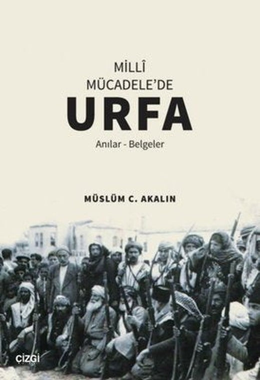 Milli Mücadele'de Urfa - Anılar Belgeler | Çizgi Kitapevi