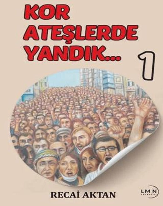 Kor Ateşlerde Yandık 1 | Liman Yayınevi (Ciltsiz)