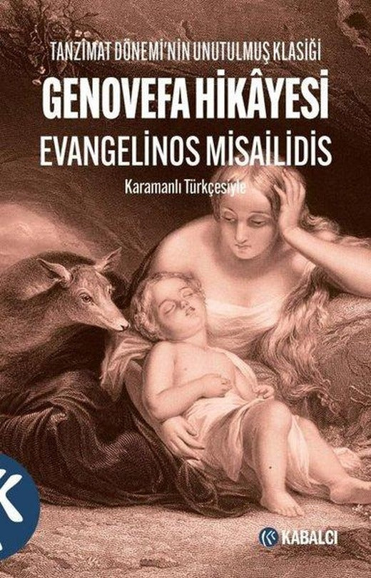 Genovefa Hikayesi - Tanzimat Dönemi'nin Unutulmuş Klasiği - Karamanlı Türkçesiyle | Kabalcı Yayınevi (İnce Kapak)