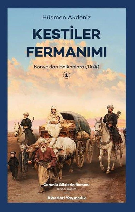 Kestiler Fermanımı 1 - Konyadan Balkanlara 1474 | Akıerleri Yayıncılık (İnce Kapak)