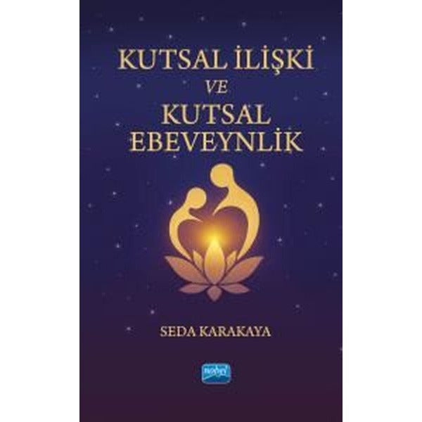 Kutsal İlişki ve Kutsal Ebeveynlik | Nobel Akademik Yayıncılık (İnce Kapak)