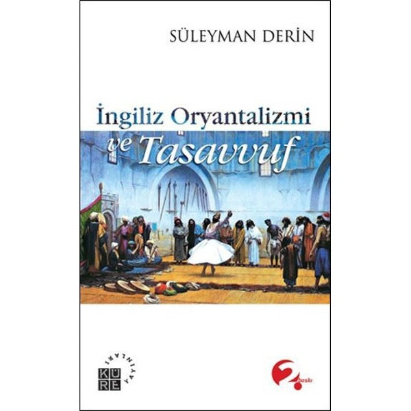İngiliz Oryantalizmi ve Tasavvuf | Küre Yayınları (Ciltsiz)