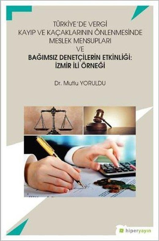 Türkiye'de Vergi Kayıp ve Kaçaklarının Önlenmesinde Meslek Mensupları ve Bağımsız Denetçilerin Etkin | Hiperlink (İnce Kapak)
