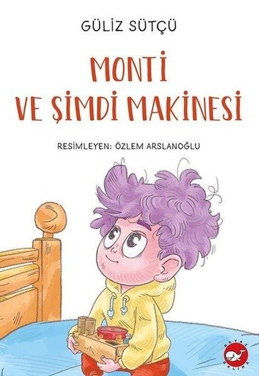 Monti ve Şimdi Makinesi | Beyaz Balina Yayınları (İnce Kapak)
