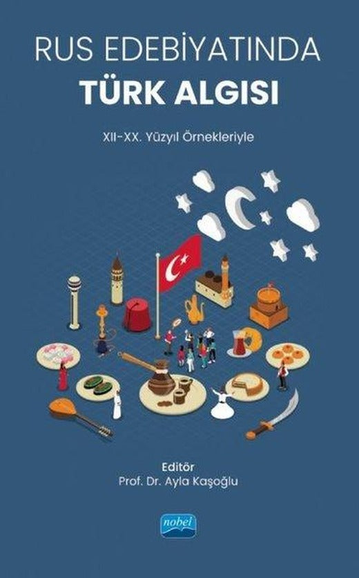Rus Edebiyatında Türk Algısı - 12-20. Yüzyıl Örnekleriyle | Nobel Akademik Yayıncılık (İnce Kapak)