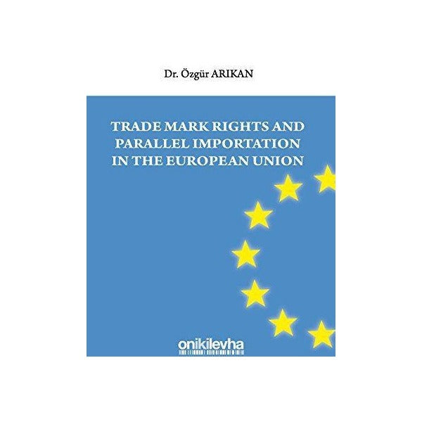 Trade Mark Rights and Parallel Importation In The European Union | On İki Levha Yayınları (Ciltsiz)