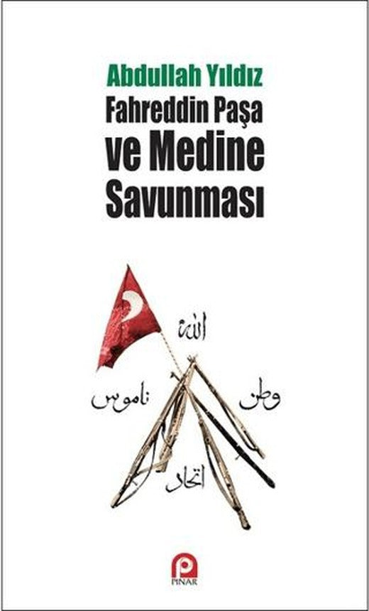 Fahreddin Paşa ve Medine Savunması | Pınar Yayınları (Ciltsiz)