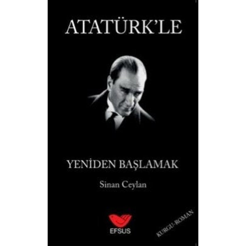 Atatürk'le Yeniden Başlamak | Efsus