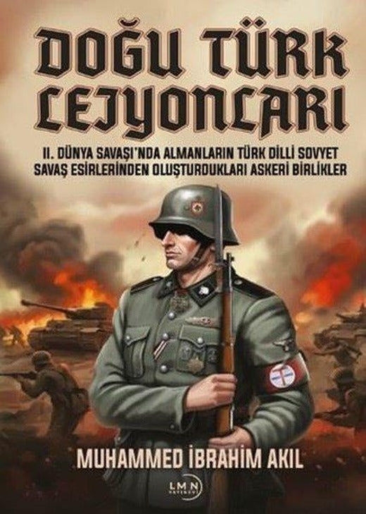 Doğu Türk Lejyonları - 2. Dünya Savaşı'nda Almanların Türk Dilli Sovyet Savaş Eserlerinden Oluşturdu | Liman Yayınevi (İnce Kapak)