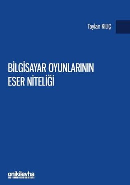 Bilgisayar Oyunlarının Eser Niteliği | On İki Levha Yayınları (Ciltsiz)