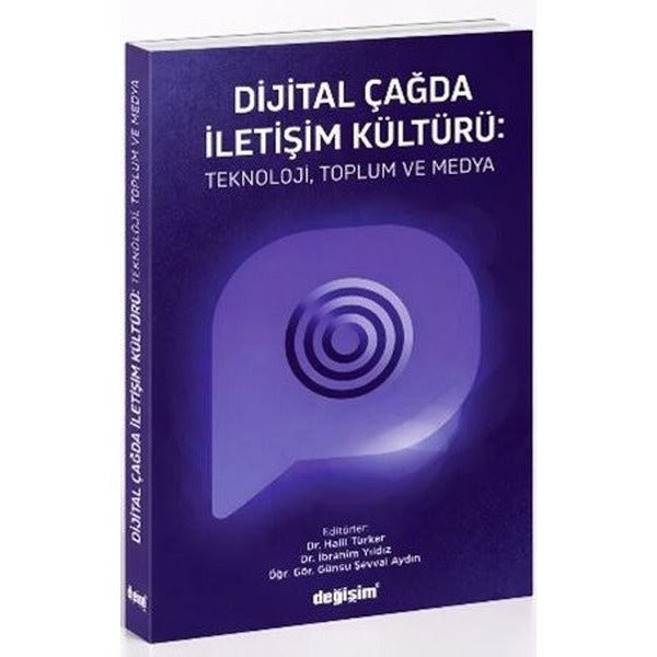 Dijital Çağda İletişim Kültürü: Teknoloji Toplum ve Medya | Değişim Yayınları (İnce Kapak)