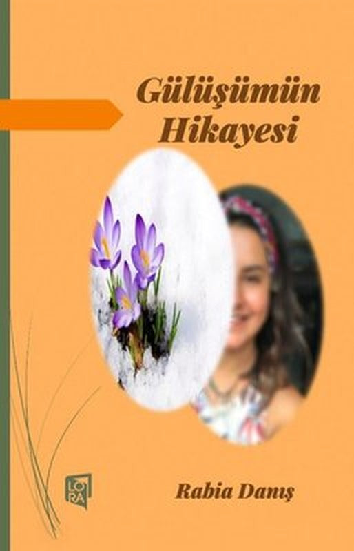 Gülüşümün Hikayesi |Lora Yayıncılık (İnce Kapak)