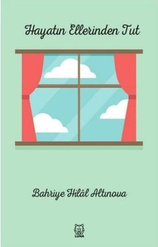 Hayatın Ellerinden Tut | Luna Yayınları