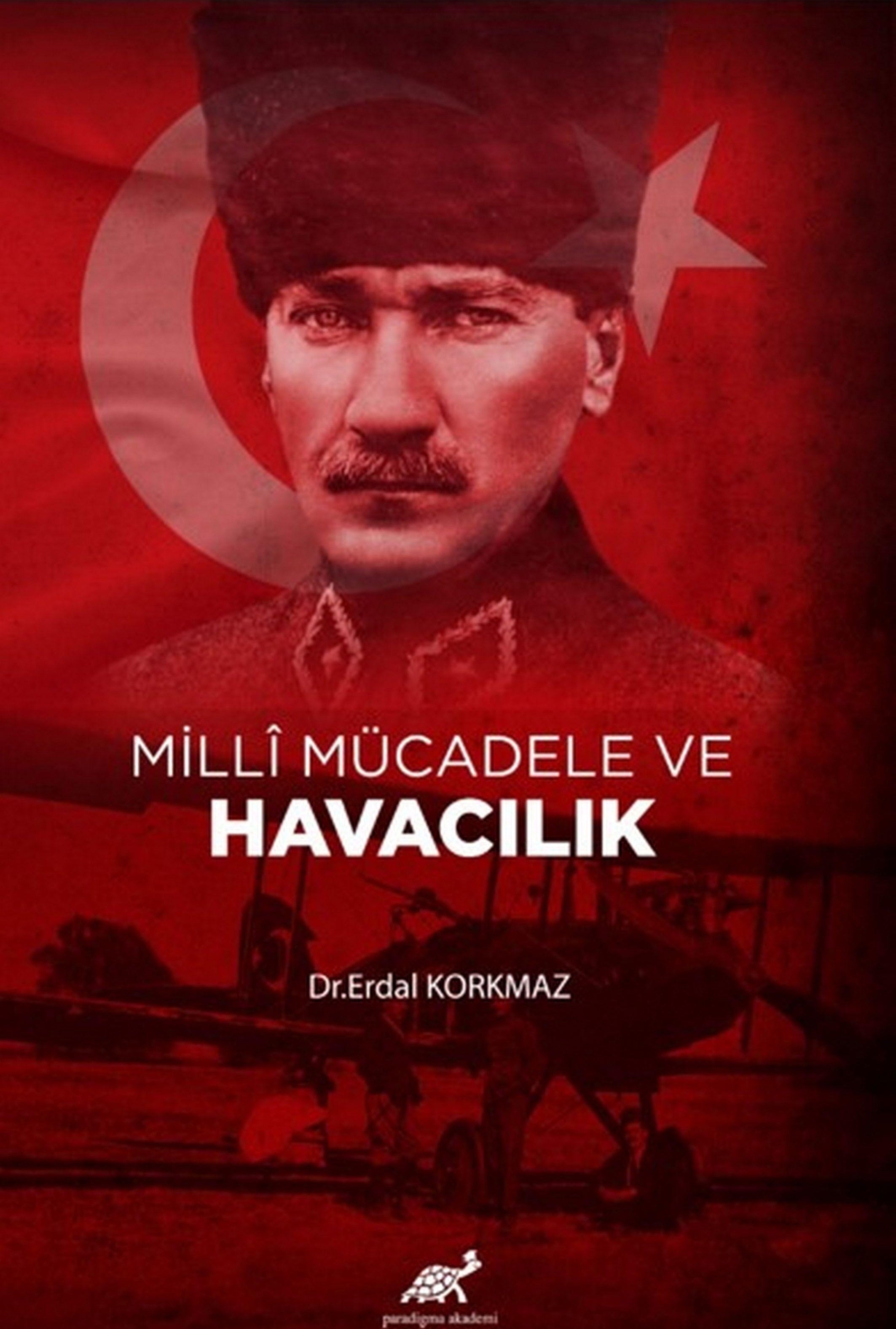 Milli Mücadele ve Havacılık | Paradigma Akademi Yayınları (Ciltsiz)