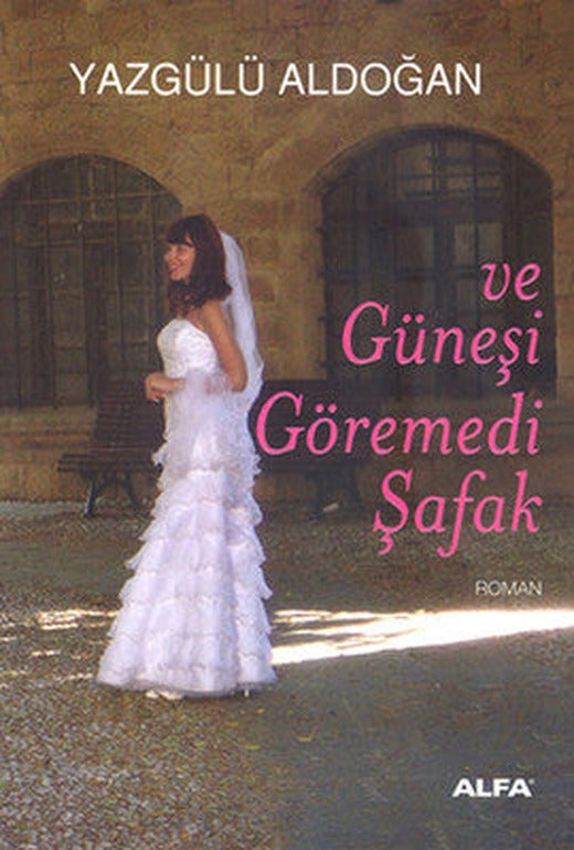 Güneşi Göremedi Şafak | Alfa Yayınları