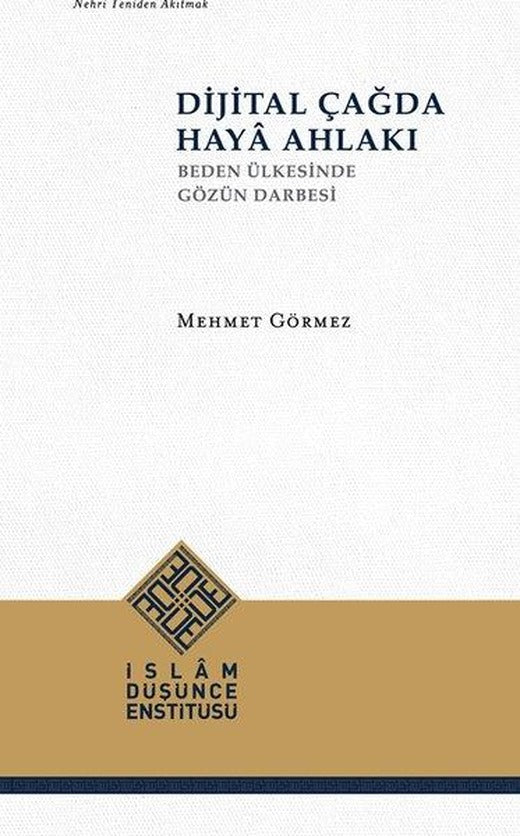 Dijital Çağda Haya Ahlakı - Beden Ülkesinde Gözün Darbesi | İslam Düşünce Enstitüsü (İnce Kapak)
