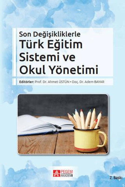 Son Değişikliklerle Türk Eğitim Sistemi ve Okul Yönetimi | Pegem Akademi Yayıncılık (Ciltsiz)