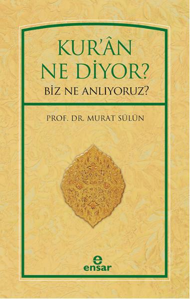 Kur'an Ne Diyor? Biz Ne Anlıyoruz? | Ensar Neşriyat (İnce Kapak)  - Resim 1