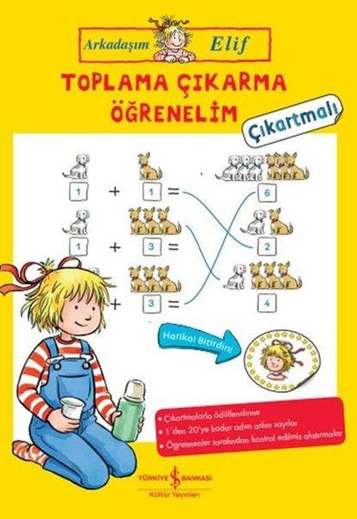 Arkadaşım Elif - Toplama Çıkarma Öğrenelim - Çıkartmalı | İş Bankası Kültür Yayınları (İnce Kapak)