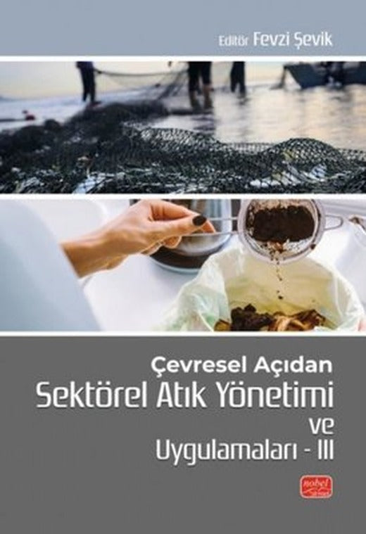 Çevresel Açıdan Sektörel Atık Yönetimi ve Uygulamaları 3 | Nobel Bilimsel Eserler (İnce Kapak)
