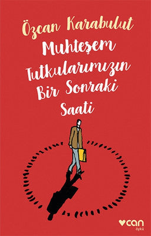 Muhteşem Tutkularımızın Bir Sonraki Saati | Can Yayınları