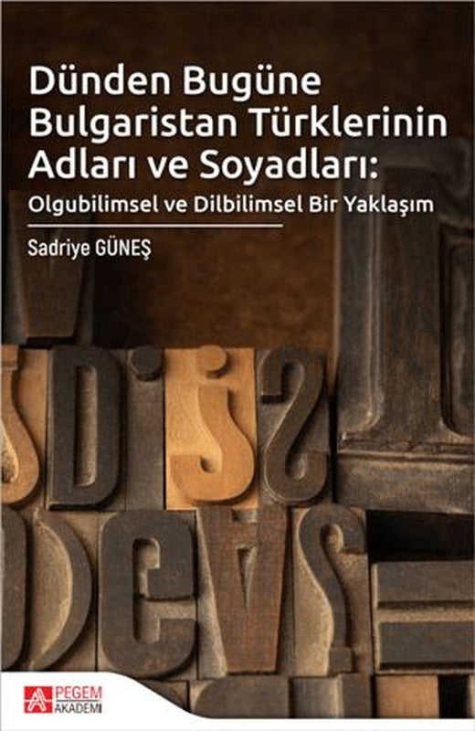 Dünden Bugüne Bulgaristan Türklerinin Adları ve Soyadları | Pegem Akademi Yayıncılık (Ciltsiz)