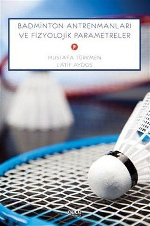 Badminton Antrenmanları ve Fizyolojik Parametreler | Gece Kitaplığı (İnce Kapak)