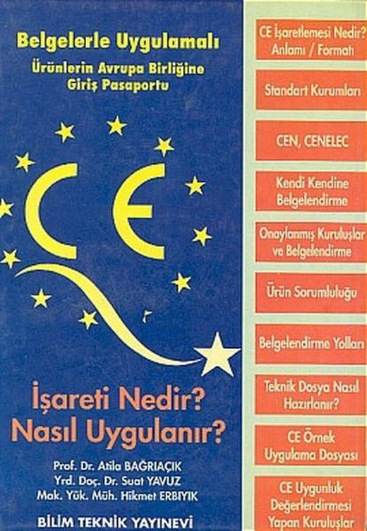 CE İşareti Nedir? Nasıl Uygulanır?Belgelerle-Uygulamalı Ürünlerin Avrupa Birliğine Giriş Pasaportu | Bilim Teknik Yayınevi (İnce Kapak)