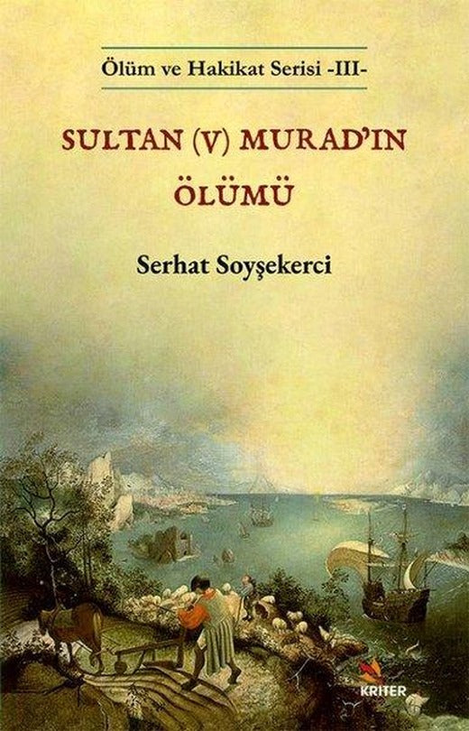 Sultan (5) Murad'ın Ölümü - Ölüm ve Hakikat Serisi 3 | Kriter (İnce Kapak)