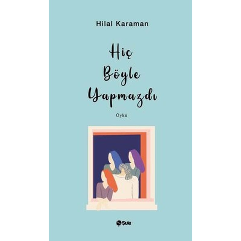 Hiç Böyle Yapmazdı | Şule Yayınları