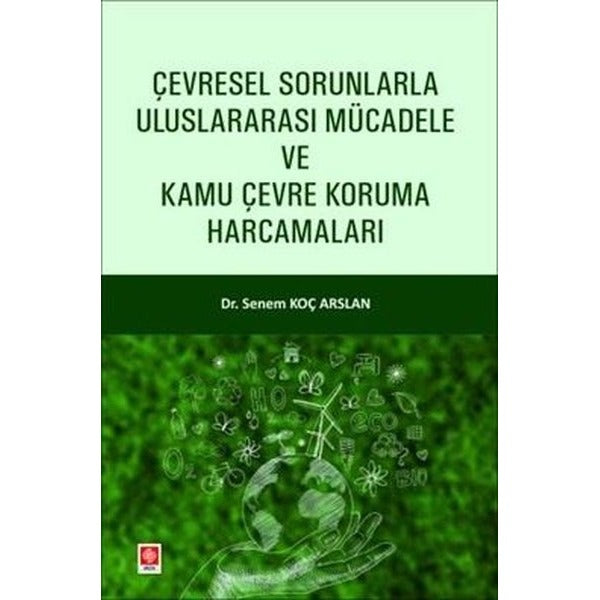 Çevresel Sorunlarla Uluslararası Mücadele ve Kamu Çevre Koruma Harcamaları | Ekin Basım Yayın (İnce Kapak)