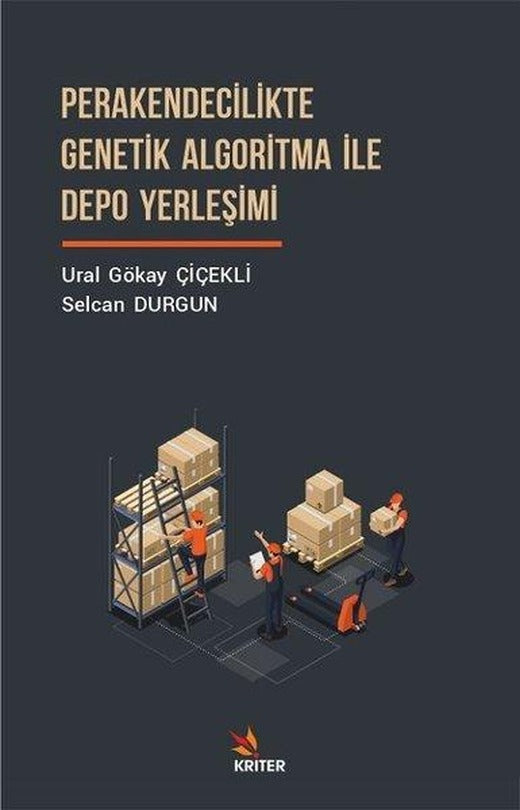 Perakendecilikte Genetik Algoritma İle Depo Yerleşimi | Kriter (İnce Kapak)