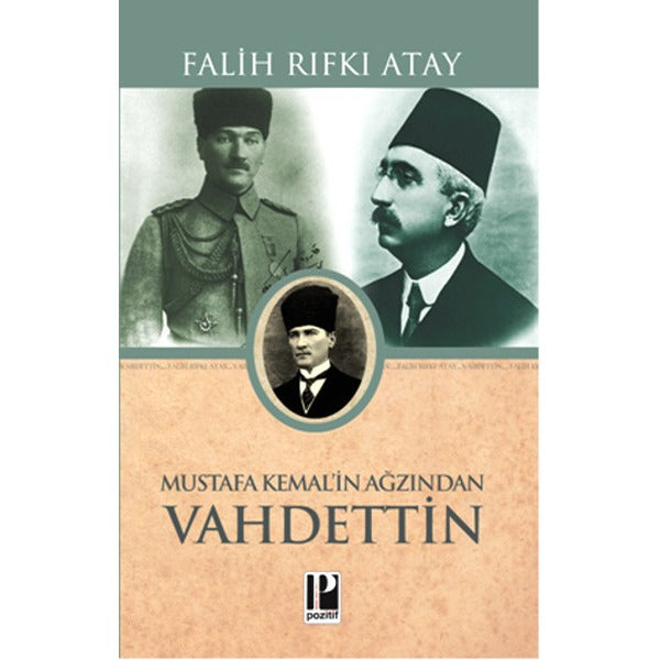 Mustafa Kemal'in Ağzından Vahdettin | Pozitif Yayıncılık