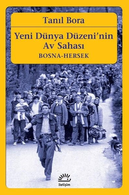 Yeni Dünya Düzeni'nin Av Sahası-Bosna Hersek | İletişim Yayınları (İnce Kapak)
