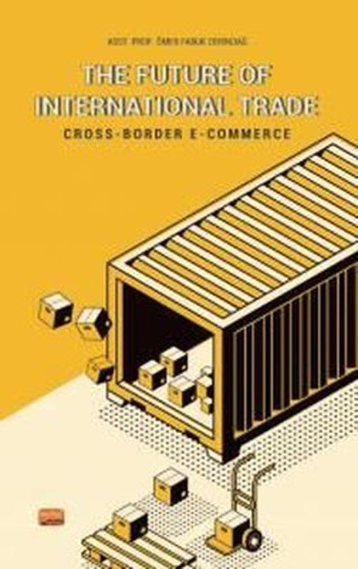 The Future of Interational Trade - Cross-Border E-Commerce | Nobel Bilimsel Eserler