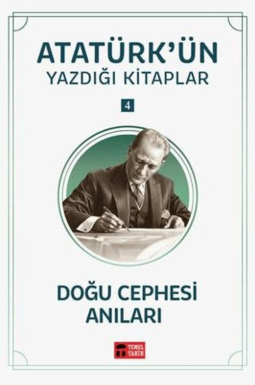 Doğu Cephesi Anıları - Atatürk'ün Yazdığı Kitaplar 4 | Temel Tarih Kitaplığı (Ciltsiz)