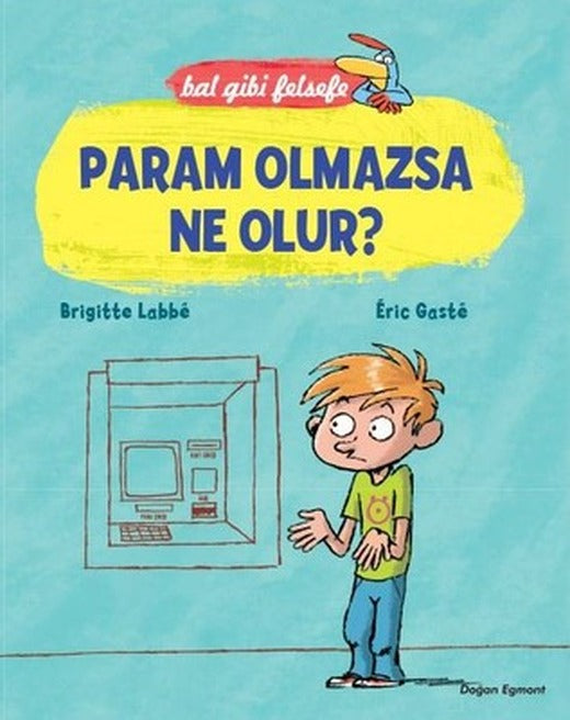 Param Olmazsa Ne Olur? | Doğan Çocuk - Bal Gibi Felsefe Dizisi (İnce Kapak)