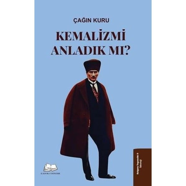 Kemalizmi Anladık mı? | Kalyora Yayıncılık