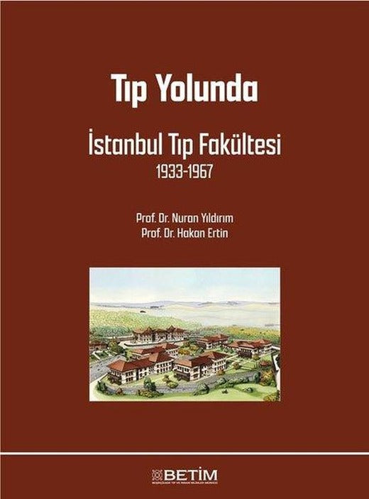 Tıp Yolunda İstanbul Tıp Fakültesi 1933 - 1967 | Betim (İnce Kapak)